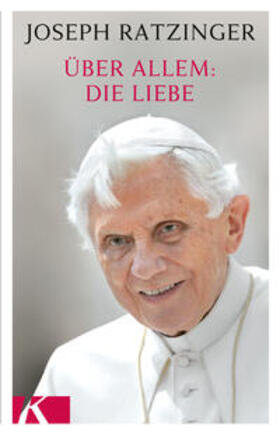 Ratzinger |  Über allem: Die Liebe | Buch |  Sack Fachmedien