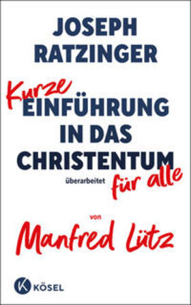 Ratzinger / Lütz |  Kurze Einführung in das Christentum | Buch |  Sack Fachmedien