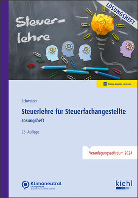 Schweizer | Steuerlehre für Steuerfachangestellte - Lösungsheft | Online-Buch | 978-3-470-00723-6 | sack.de