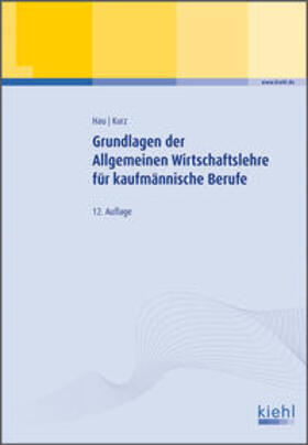 Hau / Kurz |  Grundlagen der Allgemeinen Wirtschaftslehre für kaufmännische Berufe | Buch |  Sack Fachmedien