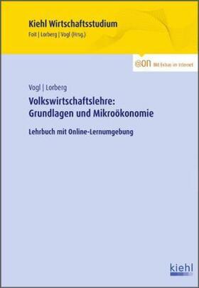 Vogl / Lorberg / Foit |  Volkswirtschaftslehre: Grundlagen und Mikroökonomie | Buch |  Sack Fachmedien