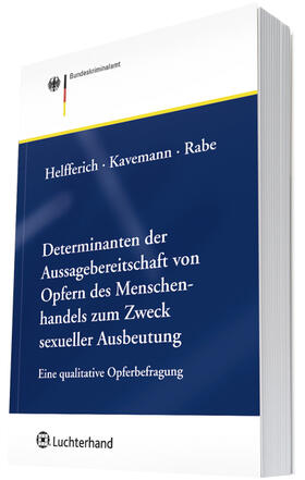 Helfferich / Bundeskriminalamt / Kavemann |  Determinanten der Aussagebereitschaft von Opfern des Menschenhandels zum Zweck sexueller Ausbeutung | Buch |  Sack Fachmedien