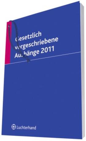  Gesetzlich vorgeschriebene Aushänge 2011 | Buch |  Sack Fachmedien