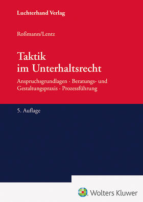 Lentz / Roßmann |  Taktik im Unterhaltsrecht | Buch |  Sack Fachmedien