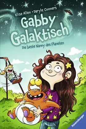 Allen / Conners |  Gabby Galaktisch. Die beste Nanny des Planeten | Buch |  Sack Fachmedien