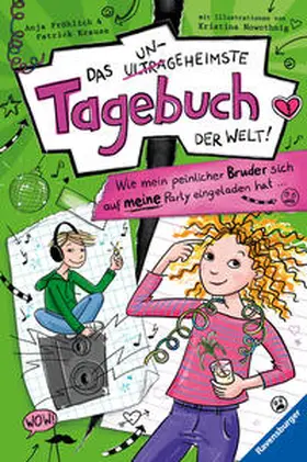 Fröhlich / Krause |  Das ungeheimste Tagebuch der Welt! Band 2: Wie mein peinlicher Bruder sich auf meine Party eingeladen hat ... | Buch |  Sack Fachmedien