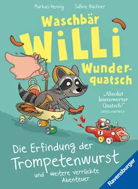 Hennig |  Waschbär Willi Wunderquatsch - Die Erfindung der Trompetenwurst und weitere verrückte Abenteuer | Buch |  Sack Fachmedien