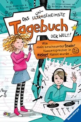 Fröhlich / Krause | Das ungeheimste Tagebuch der Welt!, Band 1 - Wie mein bescheuerter Bruder Klassensprecher in meiner Klasse wurde ... | E-Book | sack.de