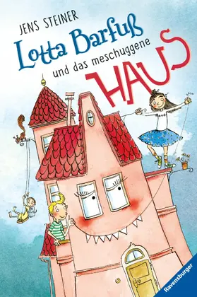 Steiner | Lotta Barfuß und das meschuggene Haus | E-Book | sack.de