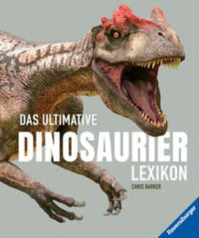 Barker |  Das ultimative Dinosaurierlexikon: auf dem neusten Stand der Forschung! Das Geschenk für kleine und große Dino-Fans | Buch |  Sack Fachmedien