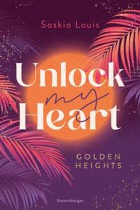 Louis / Ravensburger Verlag GmbH |  Unlock My Heart. Golden-Heights-Reihe, Band 1 (humorvolle New-Adult-Romance für alle Fans von Stella Tack) | eBook | Sack Fachmedien