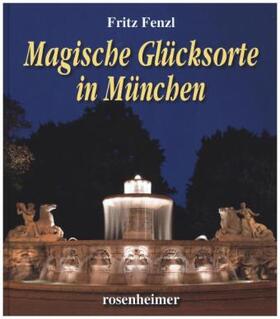 Fenzl |  Magische Glücksorte in München | Buch |  Sack Fachmedien