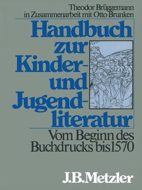 Brunken / Brüggemann |  Handbuch zur Kinder- und Jugendliteratur. Vom Beginn des Buchdrucks bis 1570 | Buch |  Sack Fachmedien