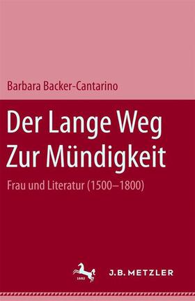 Becker-Cantarino |  Der lange Weg zur Mündigkeit: Frau und Literatur (1500-1800) | Buch |  Sack Fachmedien