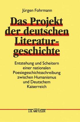 Fohrmann |  Das Projekt der deutschen Literaturgeschichte | Buch |  Sack Fachmedien