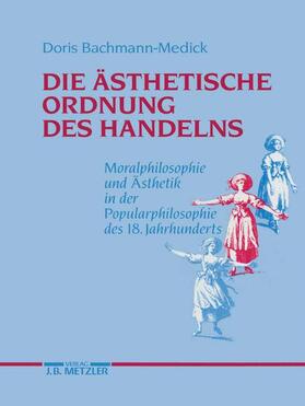 Bachmann-Medick |  Die ästhetische Ordnung des Handelns | Buch |  Sack Fachmedien