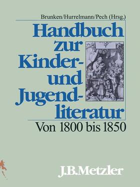 Brunken / Pech / Hurrelmann |  Handbuch zur Kinder- und Jugendliteratur. Von 1800 bis 1850 | Buch |  Sack Fachmedien
