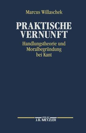 Willaschek |  Praktische Vernunft | Buch |  Sack Fachmedien