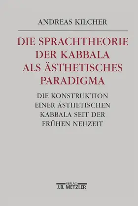 Kilcher |  Die Sprachtheorie der Kabbala als ästhetisches Paradigma | Buch |  Sack Fachmedien