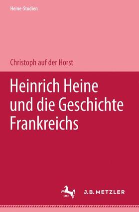 auf der Horst |  Heinrich Heine und die Geschichte Frankreichs | Buch |  Sack Fachmedien