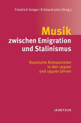 John / Geiger |  Musik zwischen Emigration und Stalinismus | Buch |  Sack Fachmedien