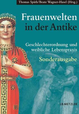 Wagner-Hasel / Späth |  Frauenwelten in der Antike | Buch |  Sack Fachmedien