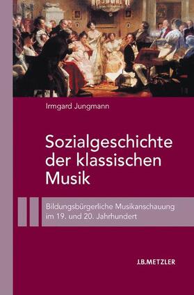 Jungmann |  Sozialgeschichte der klassischen Musik | Buch |  Sack Fachmedien