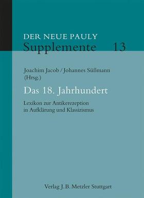 Jacob / Süßmann |  Der Neue Pauly. Supplemente 13. Das 18. Jahrhundert | Buch |  Sack Fachmedien