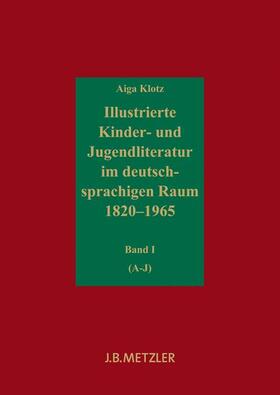 Klotz |  Illustrierte Kinder- und Jugendliteratur im deutschsprachigen Raum 1820–1965 | Buch |  Sack Fachmedien