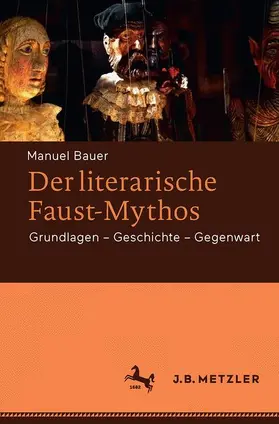 Bauer |  Der literarische Faust-Mythos | Buch |  Sack Fachmedien