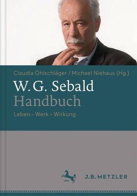 Öhlschläger / Niehaus | W.G. Sebald-Handbuch | Buch | 978-3-476-02562-3 | sack.de