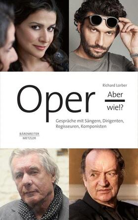 Lorber |  Oper, aber wie? - Gespräche mit Sängern, Dirigenten, Regisseuren, Komponisten | Buch |  Sack Fachmedien