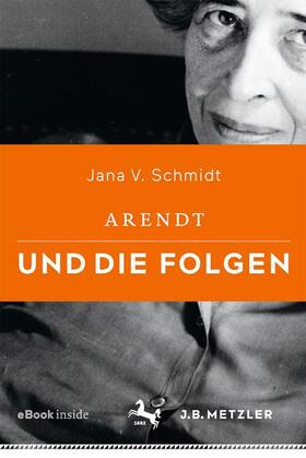 Schmidt |  Schmidt, J: Arendt und die Folgen | Buch |  Sack Fachmedien
