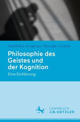 Lindner / Vosgerau |  Philosophie des Geistes und der Kognition | Buch |  Sack Fachmedien