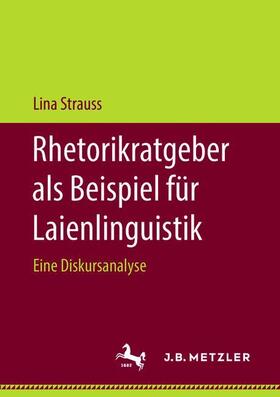 Strauss |  Rhetorikratgeber als Beispiel für Laienlinguistik | Buch |  Sack Fachmedien