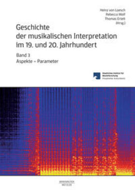 Loesch / Wolf / Ertelt |  Geschichte der musikalischen Interpretation im 19. und 20. Jahrhundert, Band 3 | eBook | Sack Fachmedien