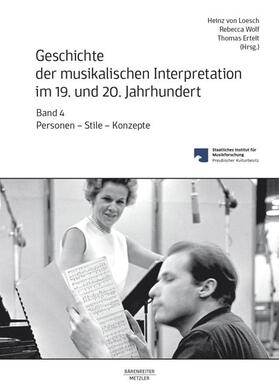 Loesch / Wolf / Ertelt |  Geschichte der musikalischen Interpretation im 19. und 20. Jahrhundert, Band 4 | Buch |  Sack Fachmedien