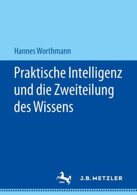 Worthmann |  Praktische Intelligenz und die Zweiteilung des Wissens | Buch |  Sack Fachmedien