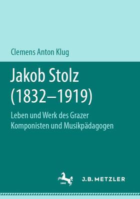 Klug |  Jakob Stolz (1832-1919) | Buch |  Sack Fachmedien