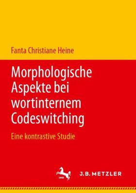 Heine |  Morphologische Aspekte bei wortinternem Codeswitching | Buch |  Sack Fachmedien
