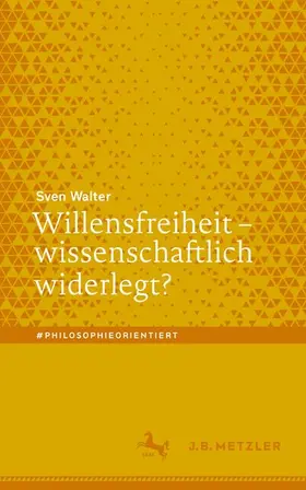 Walter |  Willensfreiheit - wissenschaftlich widerlegt? | Buch |  Sack Fachmedien