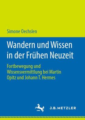 Oechslen |  Wandern und Wissen in der Frühen Neuzeit | Buch |  Sack Fachmedien