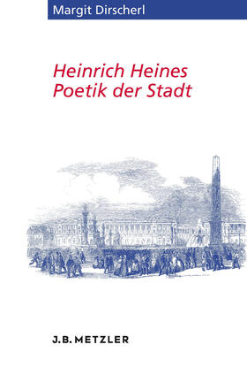 Dirscherl |  Heinrich Heines Poetik der Stadt | eBook | Sack Fachmedien