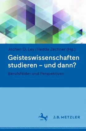 Zechner / Ley |  Geisteswissenschaften studieren - und dann? | Buch |  Sack Fachmedien