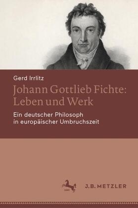 Irrlitz |  Johann Gottlieb Fichte: Leben und Werk | Buch |  Sack Fachmedien
