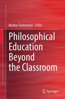 Tiedemann |  Philosophical Education Beyond the Classroom | Buch |  Sack Fachmedien