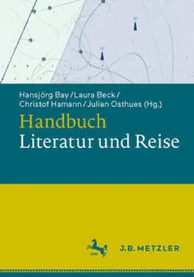 Bay / Beck / Hamann |  Handbuch Literatur und Reise | eBook | Sack Fachmedien