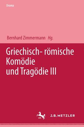 Zimmermann |  Griechisch-römische Komödie und Tragödie III | Buch |  Sack Fachmedien