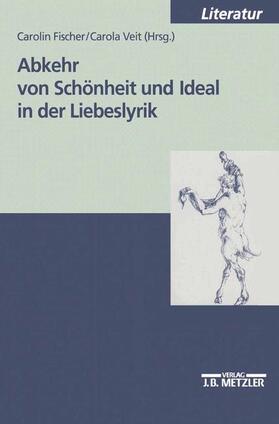 Fischer / Veit |  Abkehr von Schönheit und Ideal in der Liebeslyrik | Buch |  Sack Fachmedien