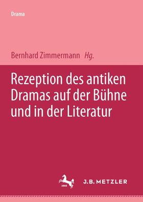 Zimmermann |  Rezeption des antiken Dramas auf der Bühne und in der Literatur | Buch |  Sack Fachmedien